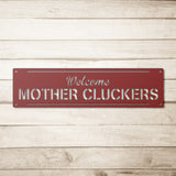 Welcome Mother Cluckers Chicken Coop Metal Sign
