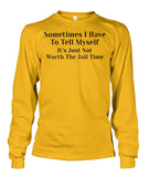 Sometimes I have to tell myself Funny Shirt Unisex Long Sleeve