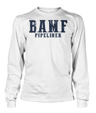 B.A.M.F. Pipeliner Unisex Long Sleeve Tshirt!
