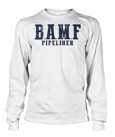 B.A.M.F. Pipeliner Unisex Long Sleeve Tshirt!