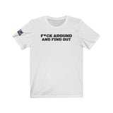 F*ck Around And Find Out Tshirt