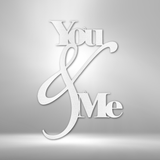 You and Me Quote - Steel Sign