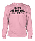 I Have A Job Funny Pipeline Shirt Unisex Long Sleeve
