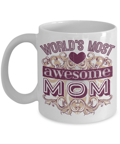 World's Most Awesome MOM Mug!