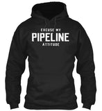 Excuse My Pipeline Attitude! - Pipeline Proud - 8