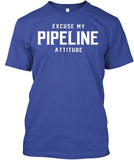 Excuse My Pipeline Attitude! - Pipeline Proud - 3