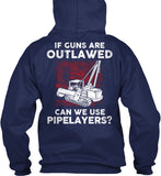 Pipeliner - If Guns Are Outlawed Shirt! - Pipeline Proud - 9