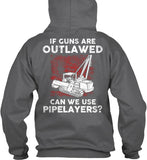 Pipeliner - If Guns Are Outlawed Shirt! - Pipeline Proud - 15