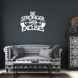 Be Stronger Than Your Excuses Metal Wall Art