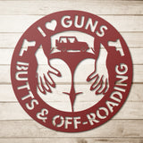 I Love Guns Butts and Off Roading Metal Wall Art