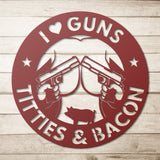 I Love Guns Titties and Bacon Metal Wall Art
