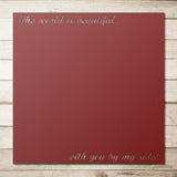 The World is Beautiful with you by my side Personalized Metal Board