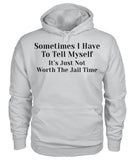Sometimes I have to tell myself Funny Shirt Unisex Hoodie