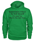 Sometimes I have to tell myself Funny Shirt Unisex Hoodie