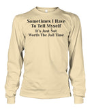 Sometimes I have to tell myself Funny Shirt Unisex Long Sleeve