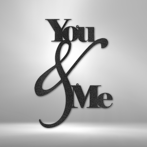 You and Me Quote - Steel Sign