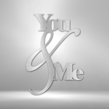 You and Me Quote - Steel Sign