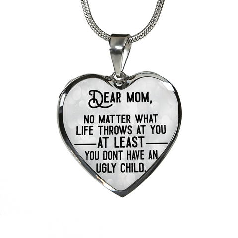 Dear Mom You Don't Have An Ugly Child 18K Gold/Silver Necklaces & Bangles!