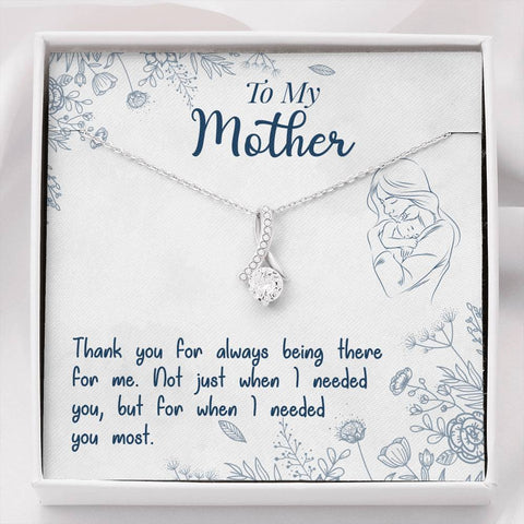 To My MoM "When I Needed You The Most" - Alluring Beauty Necklace