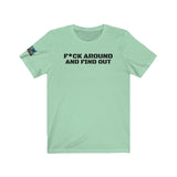 F*ck Around And Find Out Tshirt