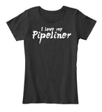 Wife of A BAD*SS Pipeliner Shirt! - Pipeline Proud - 2