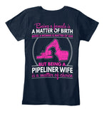 Pipeliner Wife by Choice Shirt! - Pipeline Proud - 17