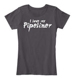Wife of A BAD*SS Pipeliner Shirt! - Pipeline Proud - 8