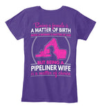 Pipeliner Wife by Choice Shirt! - Pipeline Proud - 21