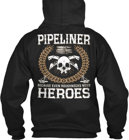 Pipeliners are Heroes Shirt! - Pipeline Proud - 1