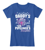 I am a Pipeliner's Daughter Shirt! - Pipeline Proud - 7