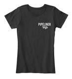 Pipeliner Wife by Choice Shirt! - Pipeline Proud - 16