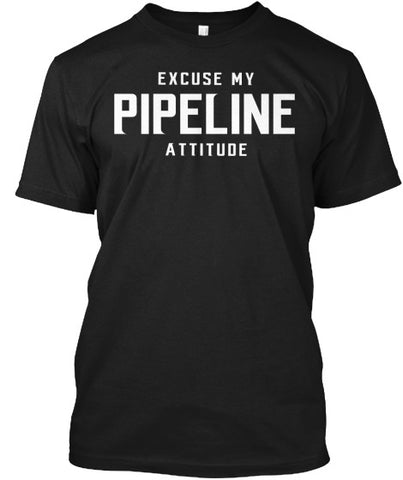 Excuse My Pipeline Attitude! - Pipeline Proud - 6